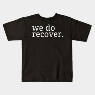 Addiction Recovery We Do Recover Kids T-Shirt